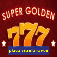 placa vitrola raveo